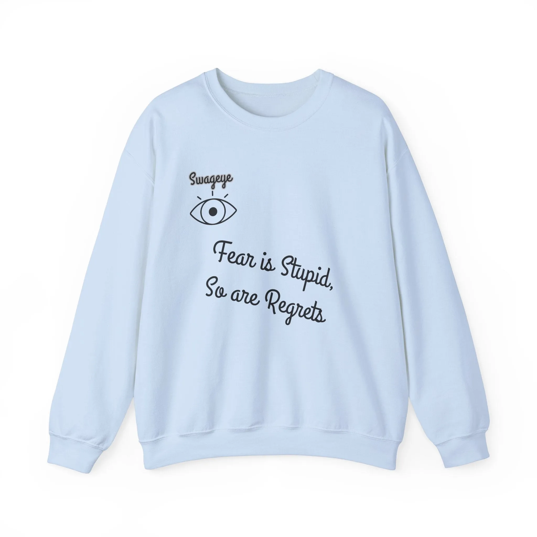 Swageye Fear is Stupid Sweatshirt